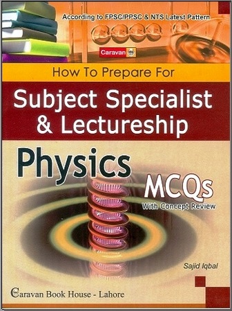 Caravan’s Physics Lectureship Guide MCQs Papers Solved Best PDF Book Download Free for PPSC FPSC NTS PTS OTS Jobs and Competitive Examinations Test Preparation