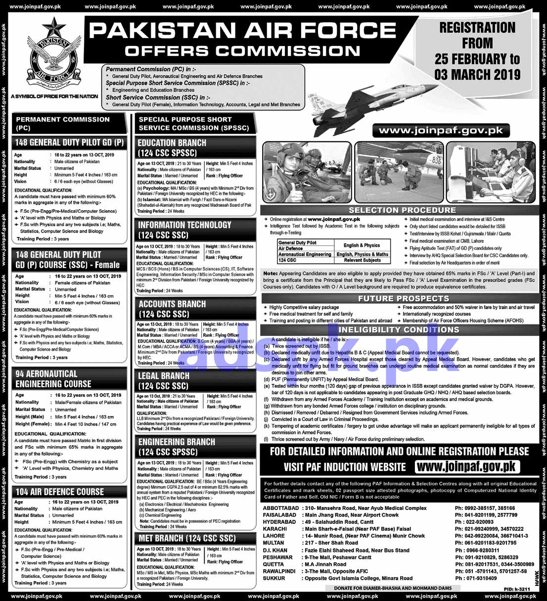 Join Pakistan Air Force 2019 for Permanent Commission 148 GDP Engineering Course 94 Aeronautical Special Purpose Short Service Commission SPSSC Education Branch 124 CSC SPSSC 104 Air Defence Course Information Technology (124 CSC SSC) Accounts Branch Engineering Branch MET Branch Jobs Application Deadline 03-03-2019 Apply Online Now